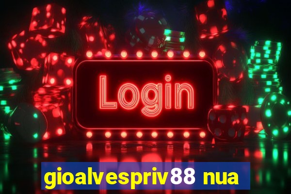 gioalvespriv88 nua